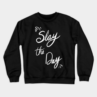 Slay the Day Crewneck Sweatshirt